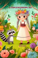 La Storia di Raccoonicorn e Abey: Fiaba su animali magici e amici speciali 1709455292 Book Cover