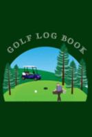 Golf Log Book: Dark Green 6x9 Golfing Scorecard Template Notebook, 101 Tracking Sheets to Track Your Stats Including Yardage, Strokes, Drives, Putts, Handicap, Weather and Course 1690056517 Book Cover