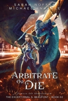 Arbitrate or Die 1642026271 Book Cover