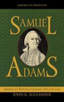 Samuel Adams: America's Revolutionary Politician 0742521141 Book Cover