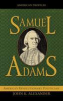 Samuel Adams: America's Revolutionary Politician 074252115X Book Cover