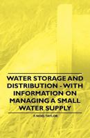 Water Storage and Distribution - With Information on Managing a Small Water Supply 1446530868 Book Cover