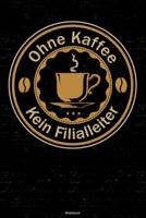 Ohne Kaffee kein Filialleiter Notizbuch: Filialleiter Journal DIN A5 liniert 120 Seiten Geschenk 1676725725 Book Cover
