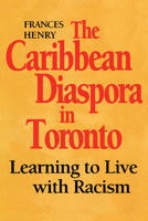 The Caribbean Diaspora in Toronto: Learning to Live with Racism 0802077420 Book Cover
