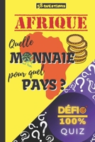 Quiz - Afrique: Quelle monnaie pour quel pays ?: 58 questions sur les monnaies des pays d'Afrique - Quiz "Défi 100%" apprendre en s'am B08YS62ZZY Book Cover