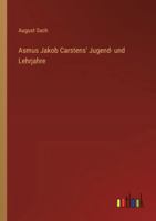 Asmus Jakob Carstens' Jugend- und Lehrjahre 3368651536 Book Cover