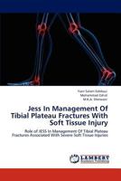 Jess In Management Of Tibial Plateau Fractures With Soft Tissue Injury 3659137650 Book Cover
