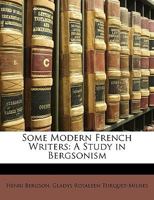 Some Modern French Writers - A Study in Bergsonism 146365104X Book Cover