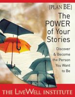 Plan Be: The Power of Your Stories: Discover & Become the Person You Want to Be 0991059212 Book Cover