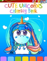 Cute Unicorns Coloring Book: This Great Magical Unicorns Coloring Book is a Unique Birthday Gift for Unicorn Lover Girls, Kids, & Women, Children’s ... Activity Book for Learning Coloring With Fun 1655887998 Book Cover