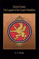 Xavier Corner: The Legend of the Cryptic Medallion 1598248685 Book Cover