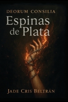 Espinas de Plata (Volumen 3): Saga de Fantasía Épica (Deorum Consilia (Designios de Dioses)) (Spanish Edition) B0G4QYKC9Q Book Cover