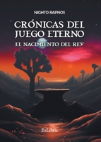 Crónicas del juego eterno. El nacimiento del rey (Spanish Edition) 8419827584 Book Cover