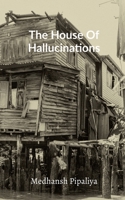 The House Of Hallucinations B0D817CMLD Book Cover