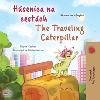 The Traveling Caterpillar (Slovak English Bilingual Book for Kids) (Slovak English Bilingual Collection) (Slovak Edition) 1525992546 Book Cover