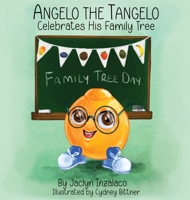 Angelo the Tangelo Celebrates His Family Tree 1637776322 Book Cover