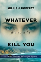 Whatever Doesn't Kill You: An Emma Howe and Billie August Mystery (Emma Howe and Billie August Mysteries) 031298359X Book Cover
