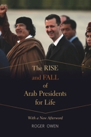 The Rise and Fall of Arab Presidents for Life 0674735374 Book Cover