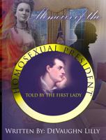 Memoirs of the Homosexual President(told by the First Lady) 0615848648 Book Cover