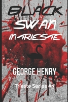 Black Swan in Trieste: Trieste Series #3 (Trieste Noir) B0G7GQTFQC Book Cover