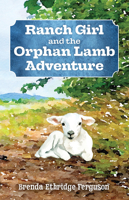 Ranch Girl and the Orphan Lamb Adventure 1455627682 Book Cover
