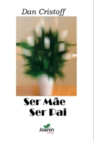 Ser Mãe Ser Pai (Portuguese Edition) 6581009040 Book Cover