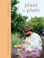 Plant to Plate: 100 Delicious and Versatile Plants-only Recipes 1837832927 Book Cover