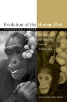 Evolution of the Human Diet: The Known, the Unknown, and the Unknowable (Human Evolution) 0195183479 Book Cover