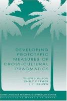 Developing Prototypic Measures of Cross-Cultural Pragmatics (National Foreign Language Center Technical Reports Series , No 7) 082481763X Book Cover