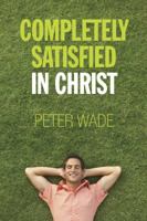 Completely Satisfied in Christ 0909362432 Book Cover