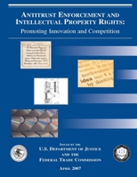 ANTITRUST ENFORCEMENT AND INTELLECTUAL PROPERTY RIGHTS: Promoting Innovation and Competition 1015445020 Book Cover