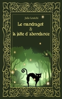 Le Mandragot & la Jatte d'abondance (French Edition) B0DVGL29D6 Book Cover