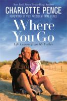 Where You Go: Life Lessons from My Father 1546076182 Book Cover