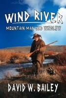 Wind River: Mountain Man Jeb Winslow: A Classic Western B095L9MFF4 Book Cover