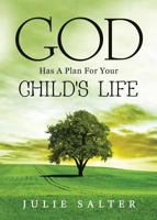 God Has a Plan for Your Child's Life 1682076210 Book Cover