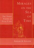 Mirages on the Sea of Time: The Taoist Poetry of Ts'Ao T'Ang 1891640453 Book Cover