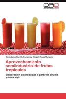 Aprovechamiento Semiindustrial de Frutas Tropicales 3846562734 Book Cover