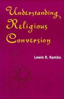 Understanding Religious Conversion 0300065159 Book Cover