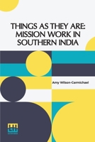 Things As They Are: Mission Work In Southern India With Preface By Eugene Stock 9358007249 Book Cover