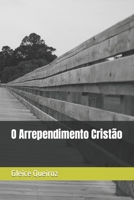 O Arrependimento Cristão (Portuguese Edition) B0CJB64GFJ Book Cover
