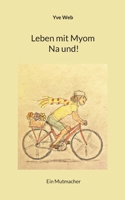 Leben mit Myom Na und!: Ein Mutmacher (German Edition) 3695707542 Book Cover