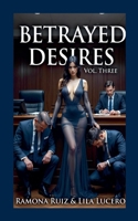 Betrayed Desires Vol. Three B0GGC4GPJL Book Cover