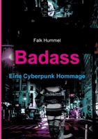 Badass: Eine Cyberpunk Hommage (German Edition) 3347070291 Book Cover