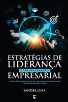 Estratégias de Liderança e Transformação Empresarial: Como Reestruturar Negócios, Promover Sustentabilidade e Alcançar Impacto Global (Portuguese Edition) B0DVYZN2GK Book Cover