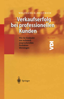 Verkaufserfolg Bei Professionellen Kunden: Wie Sie Einkaufer Von Technisch Anspruchsvollen Produkten Uberzeugen 3642625118 Book Cover