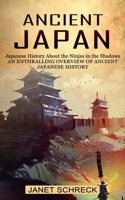 Ancient Japan: Japanese History About the Ninjas in the Shadows 1774856549 Book Cover