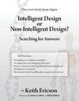 Intelligent Design or Non-Intelligent Design?: Searching for Answers 1489700668 Book Cover