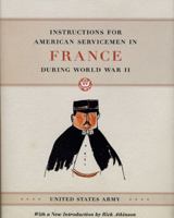 Instructions for American Servicemen in France during World War II 0226841723 Book Cover