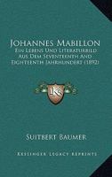 Johannes Mabillon: Ein Lebens Und Literaturbild Aus Dem Seventeenth And Eighteenth Jahrhundert (1892) 1166989593 Book Cover