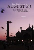 August 29: How Kabir H. Jain Became a Deity 1462064272 Book Cover